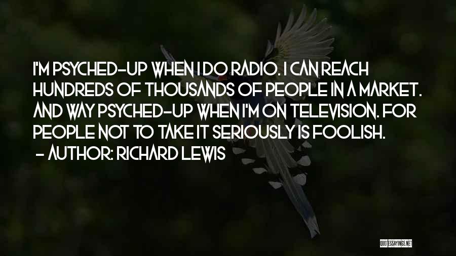 Psyched Up Quotes By Richard Lewis