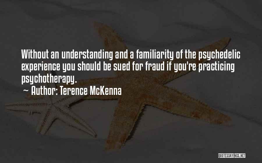 Psychedelic Experience Quotes By Terence McKenna