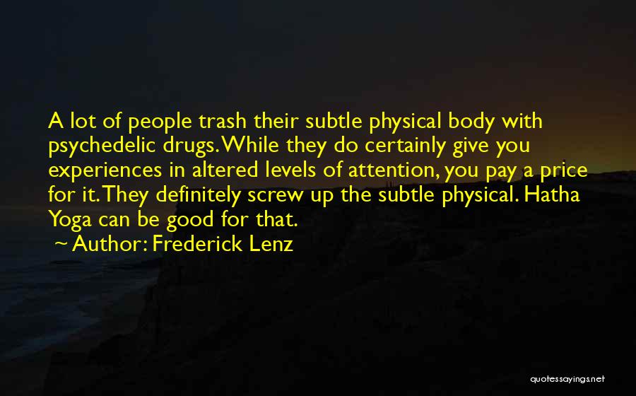 Psychedelic Experiences Quotes By Frederick Lenz
