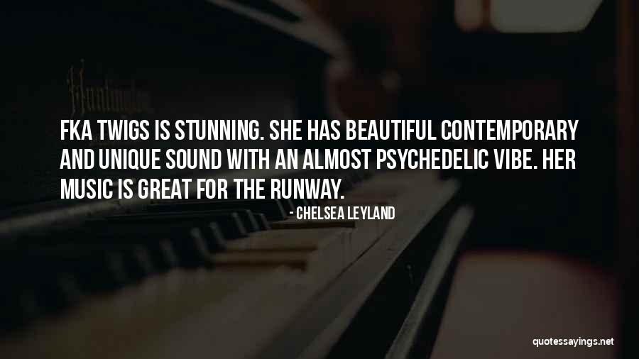 Psychedelic Music Quotes By Chelsea Leyland Psychedelic Music Quotes By Chelsea Leyland