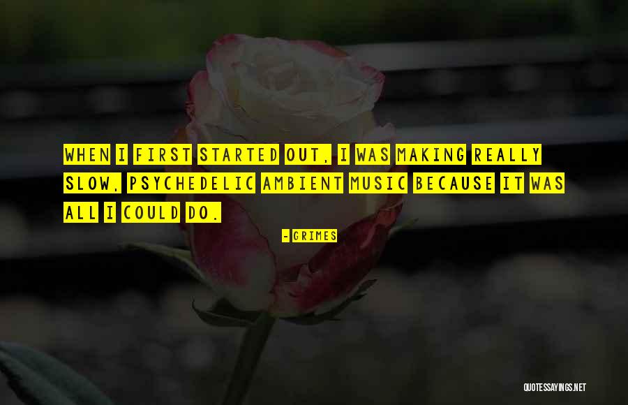 Psychedelic Music Quotes By Grimes Psychedelic Music Quotes By Grimes