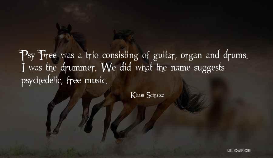 Psychedelic Music Quotes By Klaus Schulze Psychedelic Music Quotes By Klaus Schulze