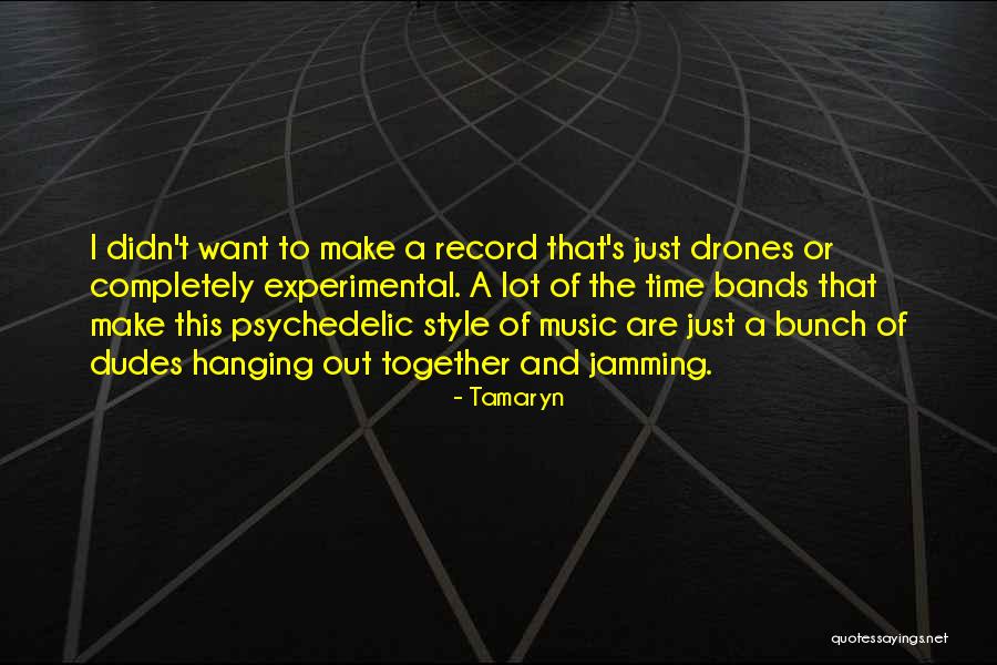 Psychedelic Music Quotes By Tamaryn Psychedelic Music Quotes By Tamaryn