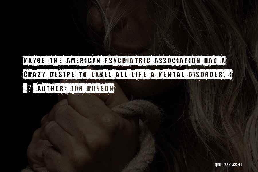 Psychiatric Disorder Quotes By Jon Ronson