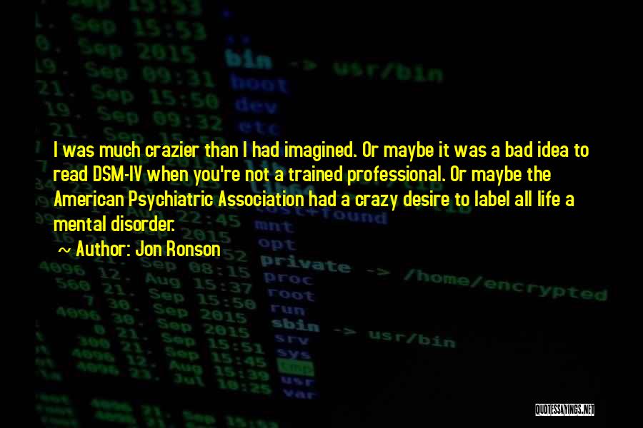 Psychiatric Disorder Quotes By Jon Ronson