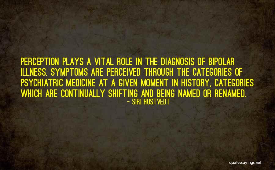 Psychiatric Medicine Quotes By Siri Hustvedt