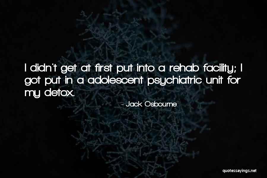 Psychiatric Unit Quotes By Jack Osbourne Psychiatric Unit Quotes By Jack Osbourne