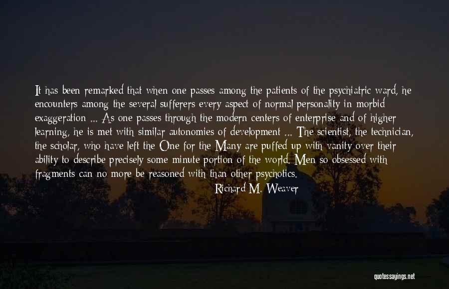 Psychiatric Ward Quotes By Richard M. Weaver