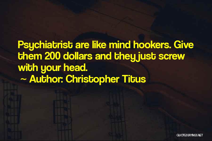 Psychiatrist Quotes By Christopher Titus