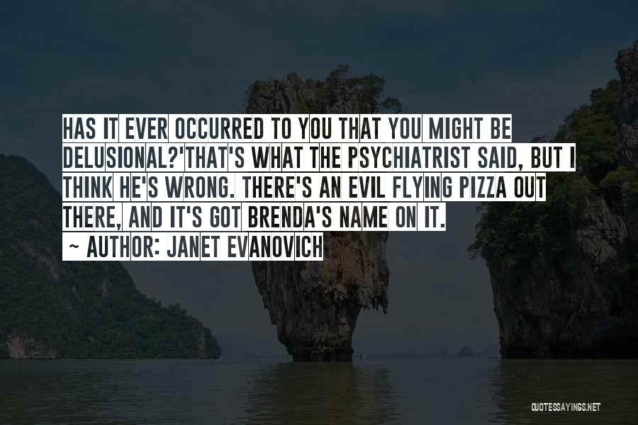 Psychiatrist Quotes By Janet Evanovich