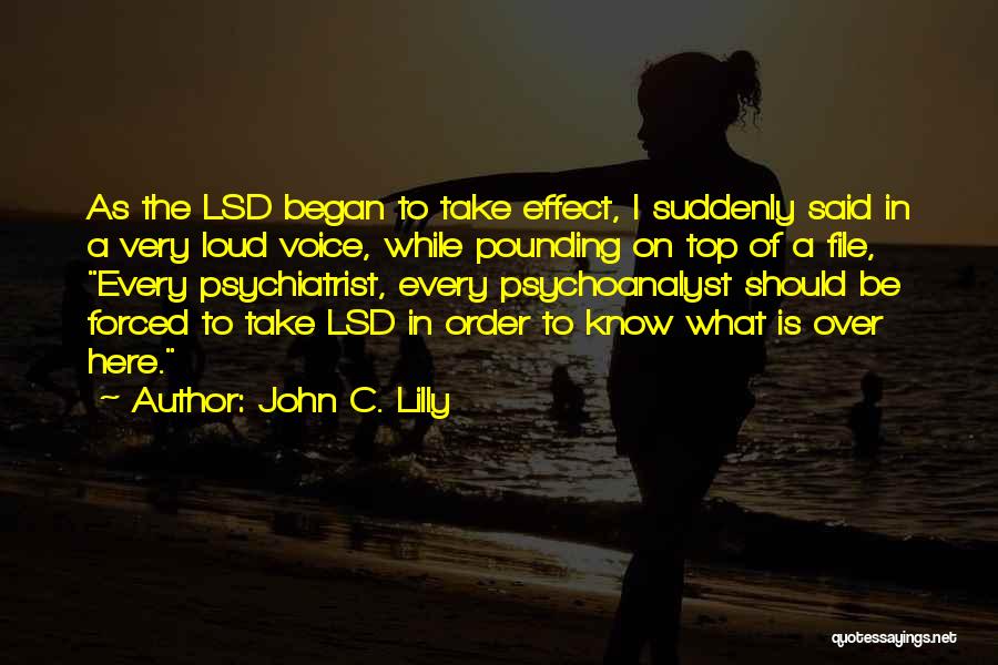 Psychiatrist Quotes By John C. Lilly