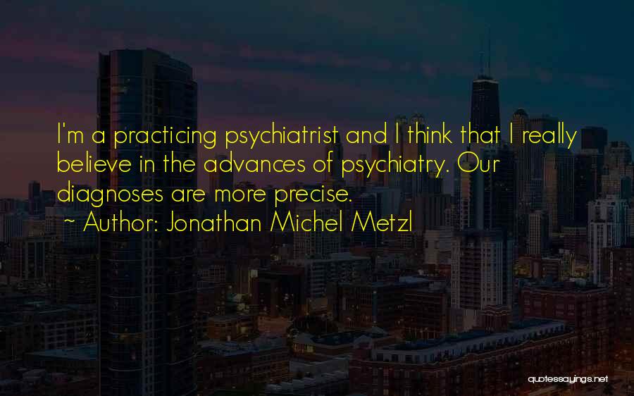Psychiatrist Quotes By Jonathan Michel Metzl