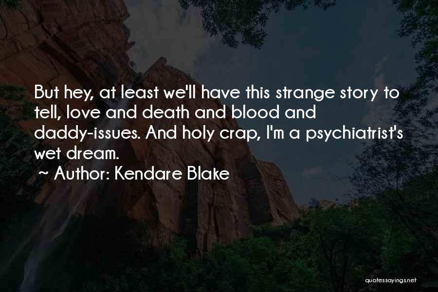 Psychiatrist Quotes By Kendare Blake