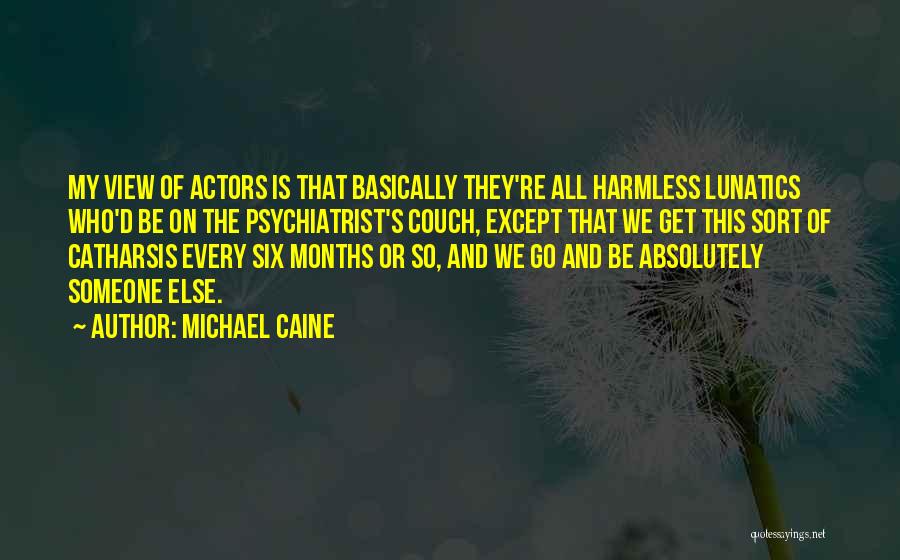 Psychiatrist Quotes By Michael Caine