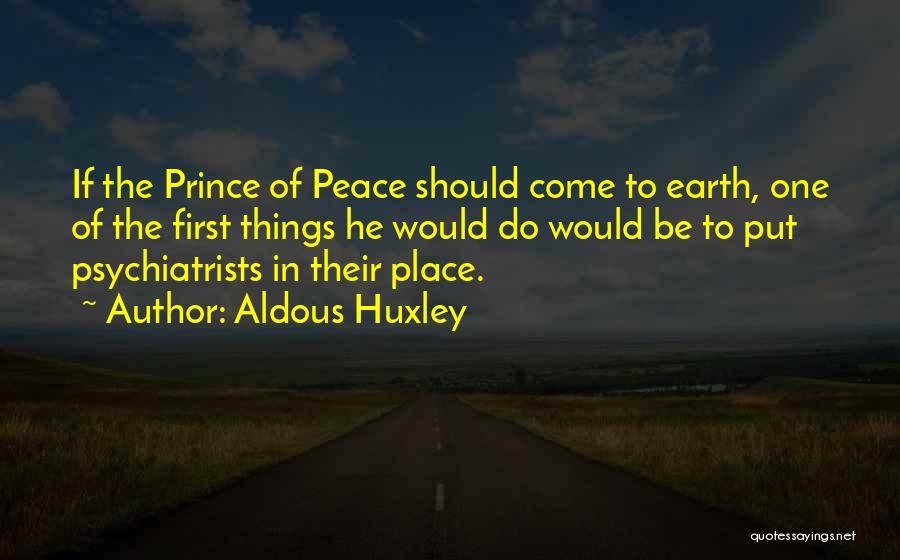 Psychiatrists Quotes By Aldous Huxley