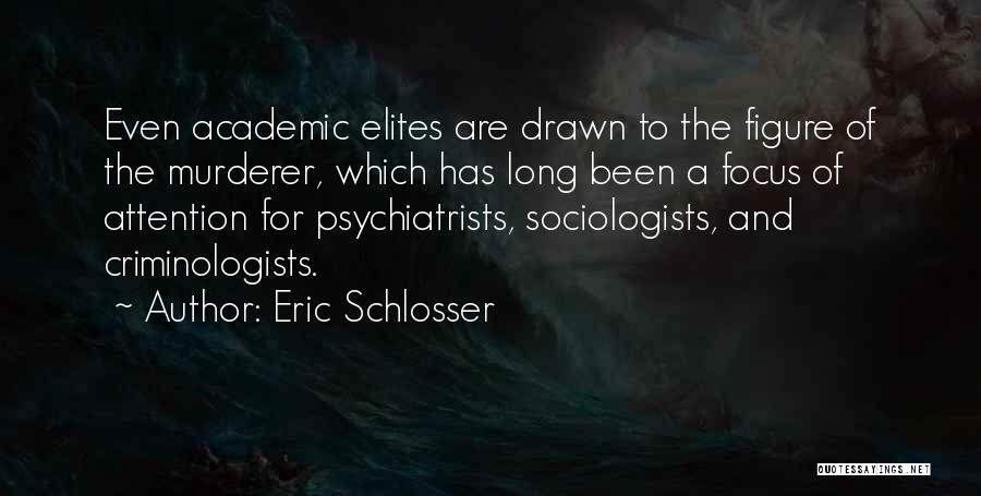 Psychiatrists Quotes By Eric Schlosser