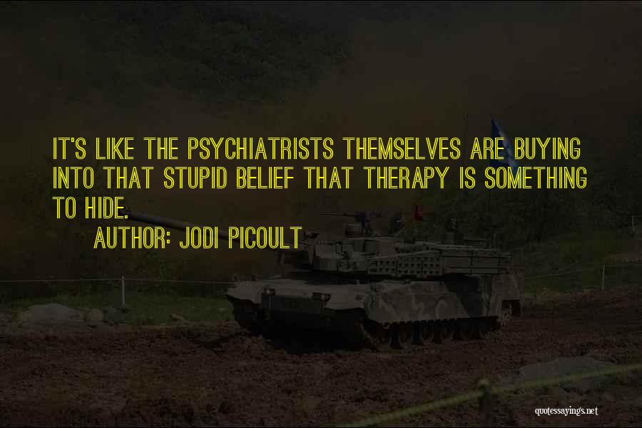 Psychiatrists Quotes By Jodi Picoult