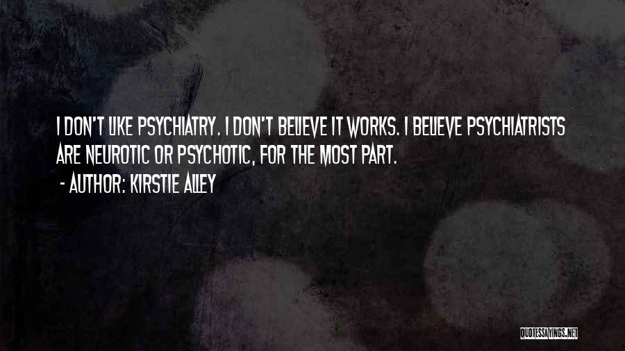 Psychiatrists Quotes By Kirstie Alley