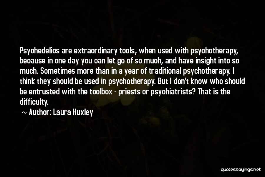 Psychiatrists Quotes By Laura Huxley