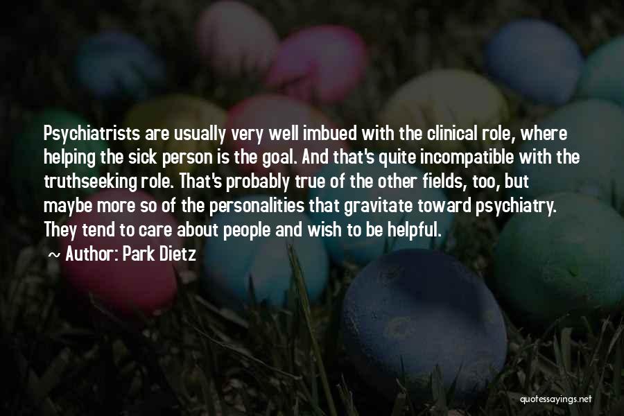 Psychiatrists Quotes By Park Dietz