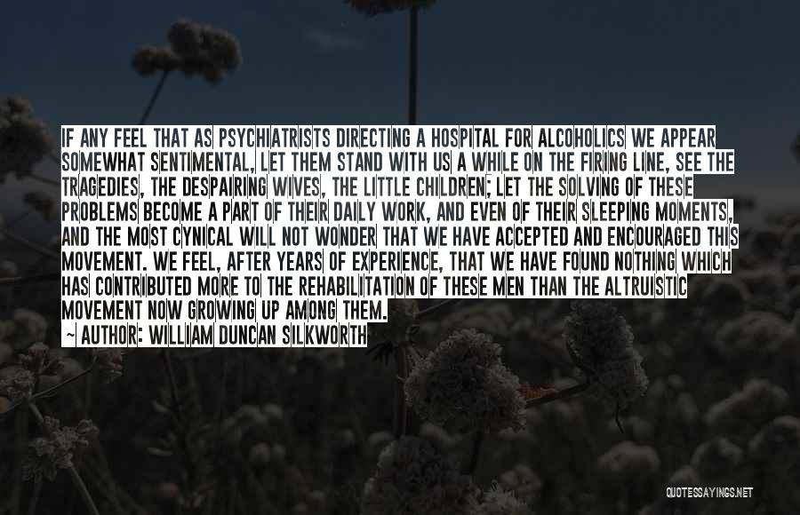 Psychiatrists Quotes By William Duncan Silkworth