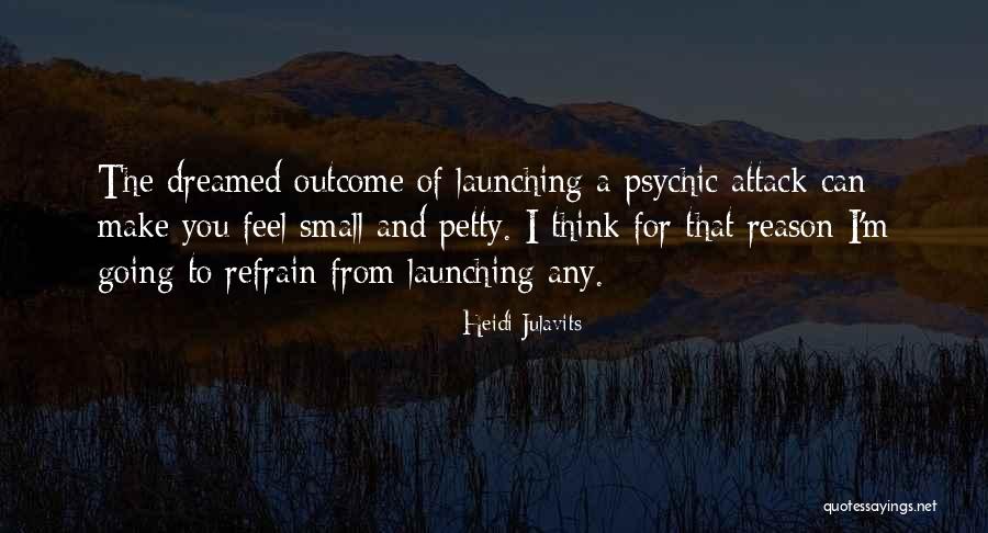 Psychic Attack Quotes By Heidi Julavits Psychic Attack Quotes By Heidi Julavits