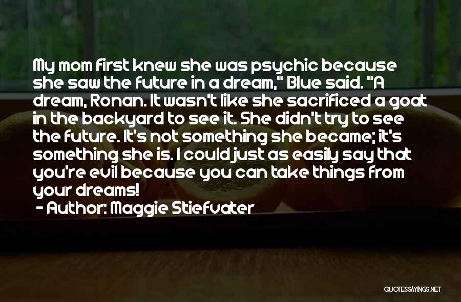 Psychic Dream Quotes By Maggie Stiefvater