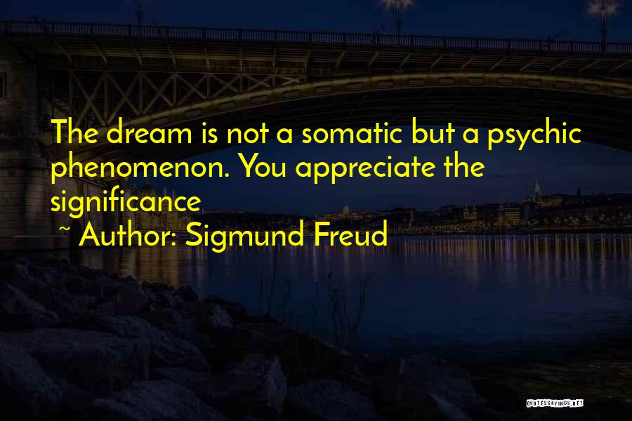 Psychic Dream Quotes By Sigmund Freud