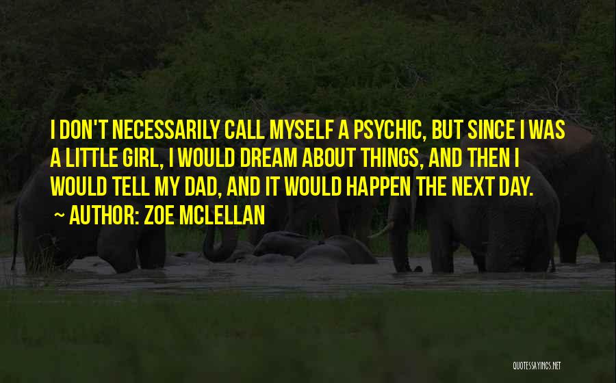 Psychic Dream Quotes By Zoe McLellan