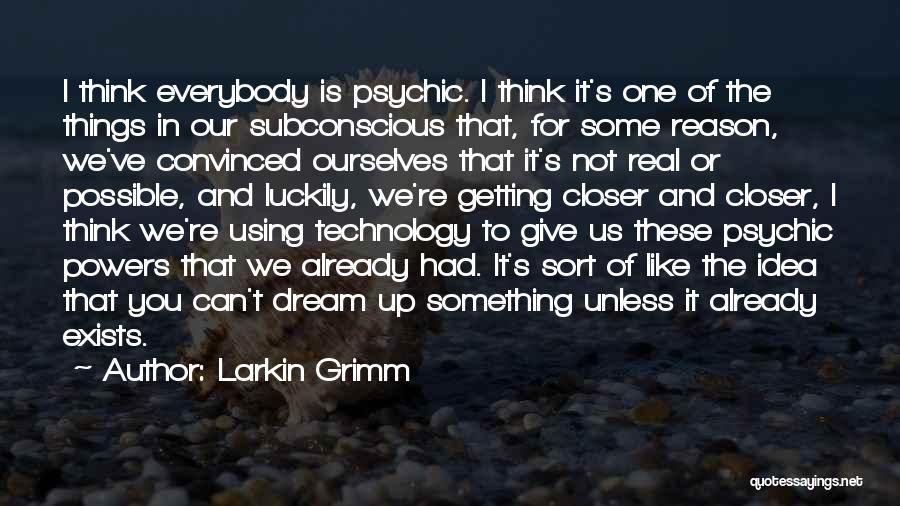 Psychic Powers Quotes By Larkin Grimm