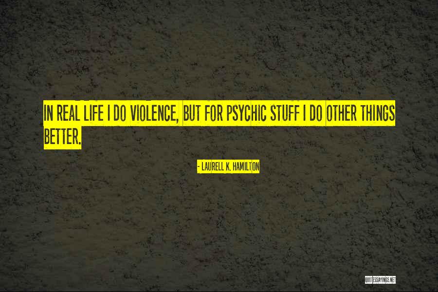 Psychic Vampire Quotes By Laurell K. Hamilton Psychic Vampire Quotes By Laurell K. Hamilton
