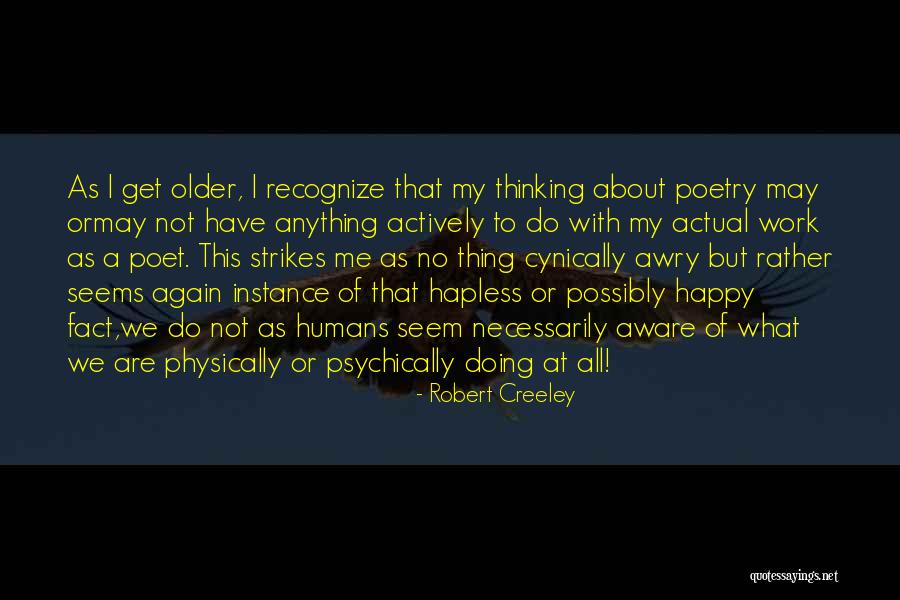 Psychically If Not Physically Quotes By Robert Creeley Psychically If Not Physically Quotes By Robert Creeley