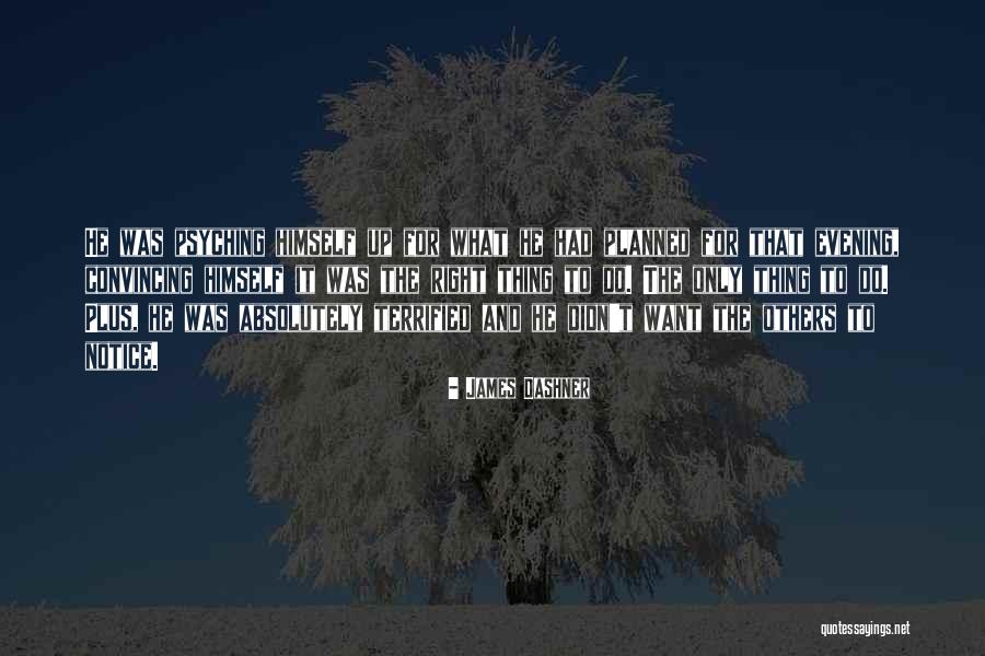 Psyching Myself Quotes By James Dashner Psyching Myself Quotes By James Dashner