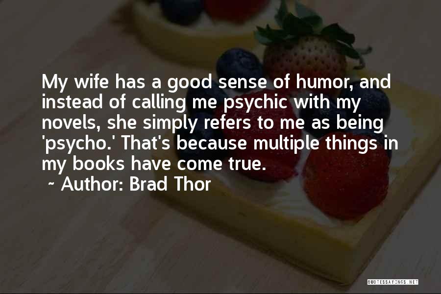 Psycho Ex Wife Quotes By Brad Thor