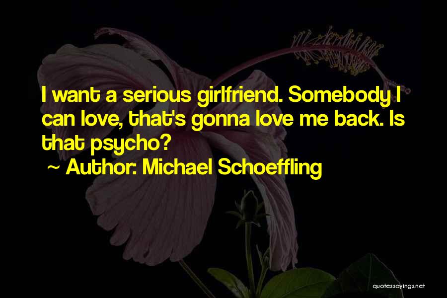 Psycho Girlfriend Quotes By Michael Schoeffling