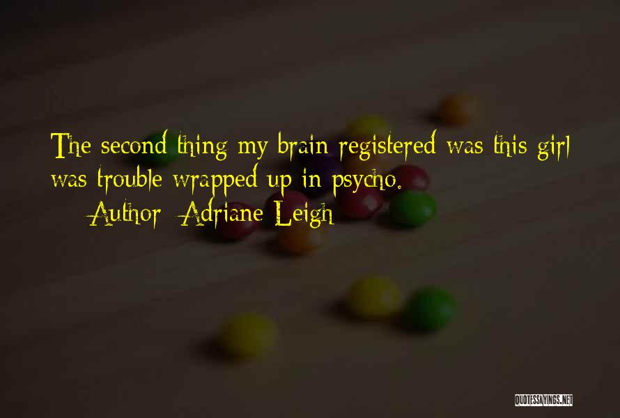 Psycho Quotes By Adriane Leigh