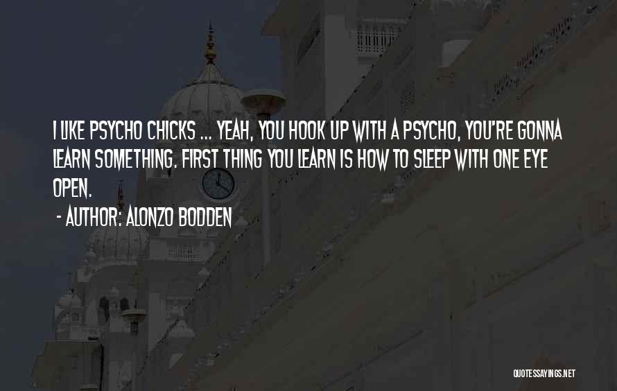 Psycho Quotes By Alonzo Bodden