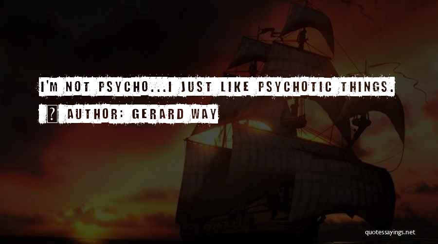 Psycho Quotes By Gerard Way