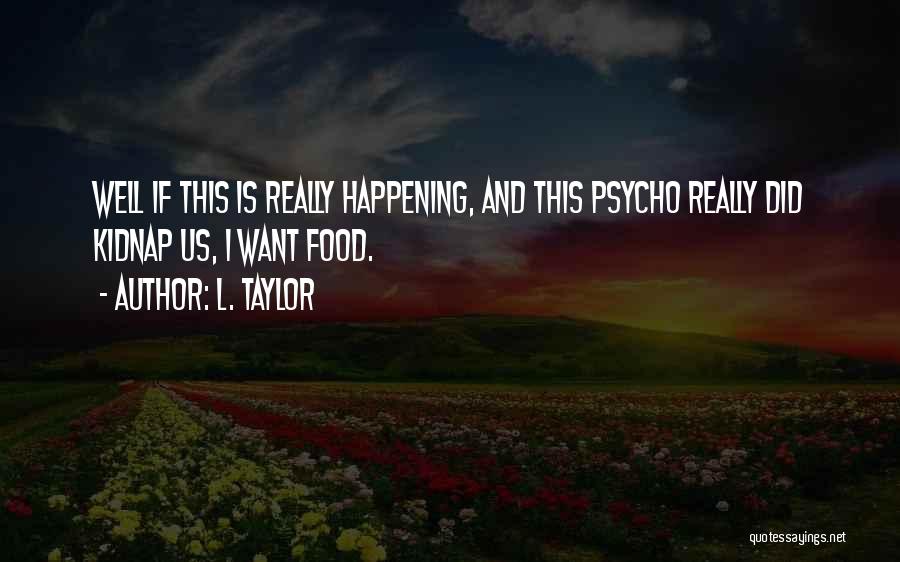 Psycho Quotes By L. Taylor