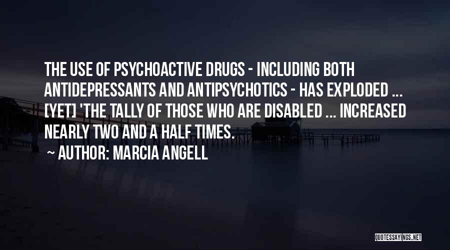 Psychoactive Drugs Quotes By Marcia Angell