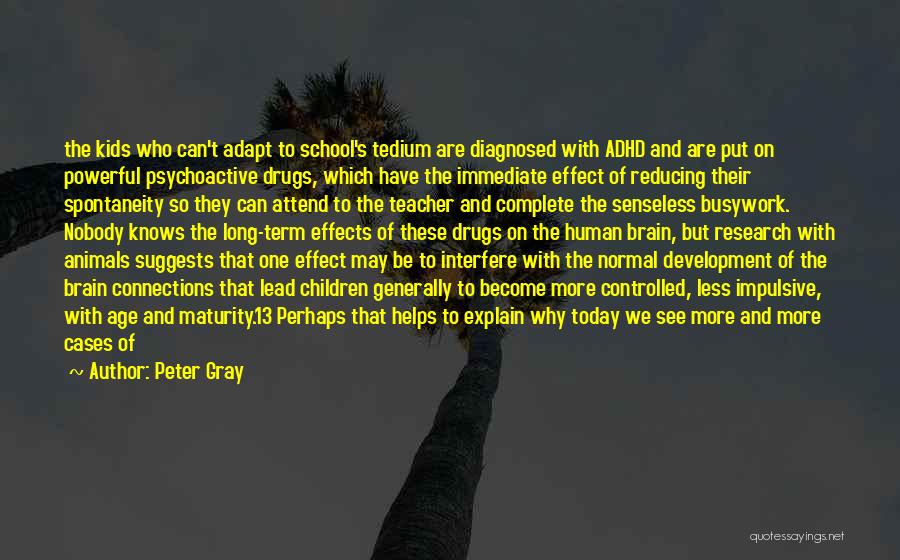 Psychoactive Drugs Quotes By Peter Gray