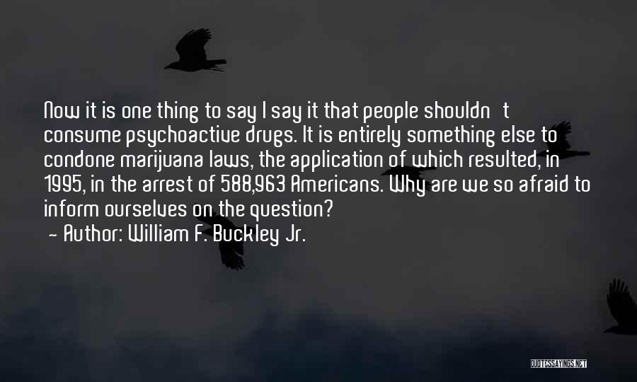 Psychoactive Drugs Quotes By William F. Buckley Jr.