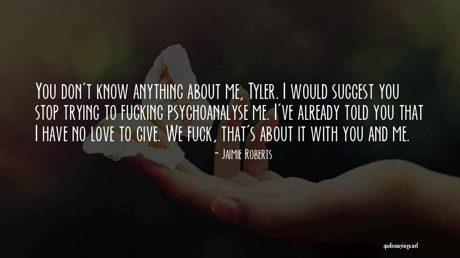Psychoanalyse Yourself Quotes By Jaimie Roberts Psychoanalyse Yourself Quotes By Jaimie Roberts