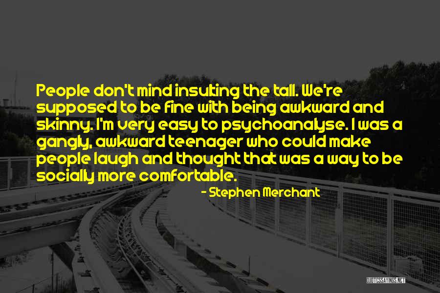 Psychoanalyse Yourself Quotes By Stephen Merchant Psychoanalyse Yourself Quotes By Stephen Merchant