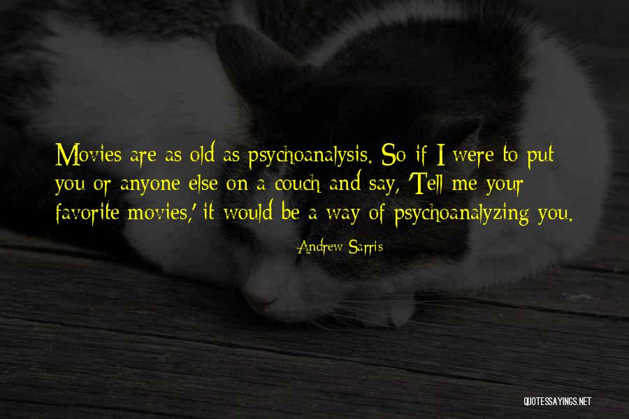 Psychoanalysis Quotes By Andrew Sarris Psychoanalysis Quotes By Andrew Sarris