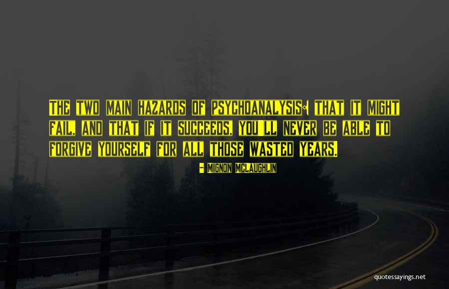 Psychoanalysis Quotes By Mignon McLaughlin Psychoanalysis Quotes By Mignon McLaughlin