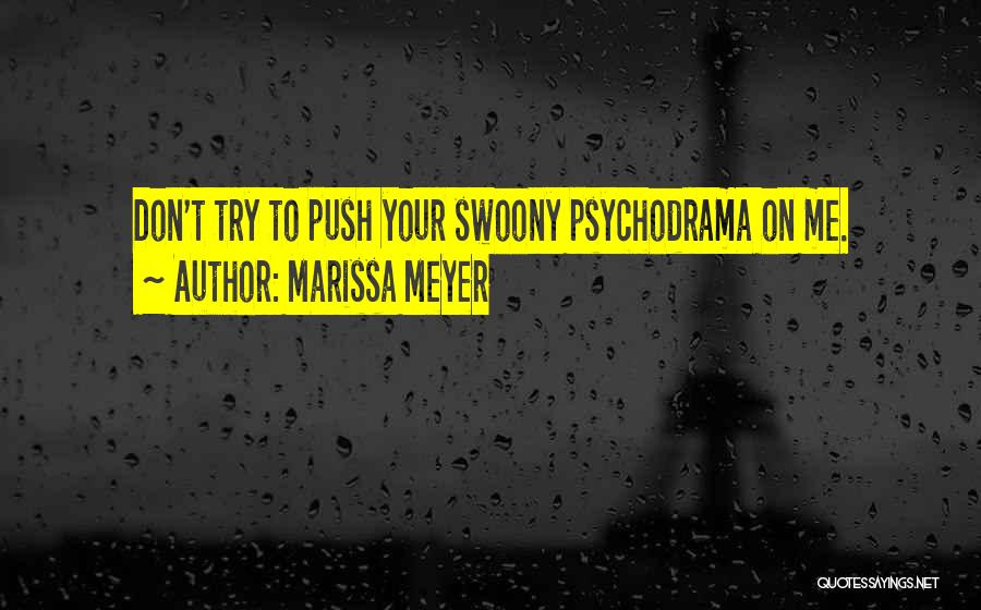 Psychodrama Quotes By Marissa Meyer