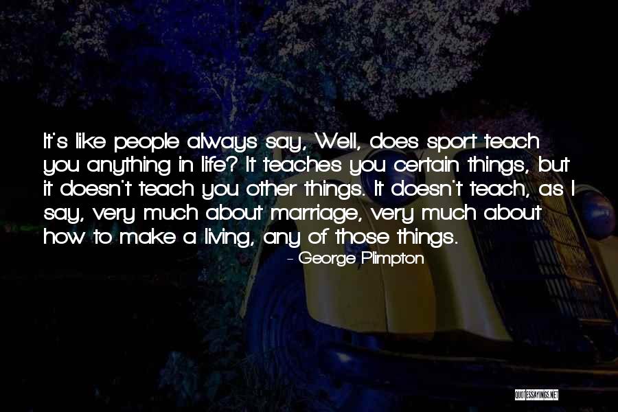 Psychokinetic Mod Quotes By George Plimpton Psychokinetic Mod Quotes By George Plimpton