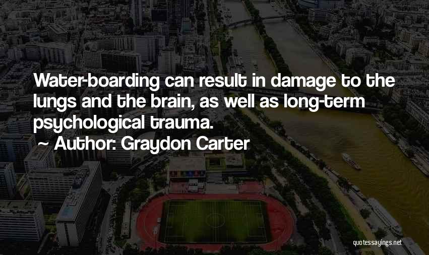 Psychological Damage Quotes By Graydon Carter