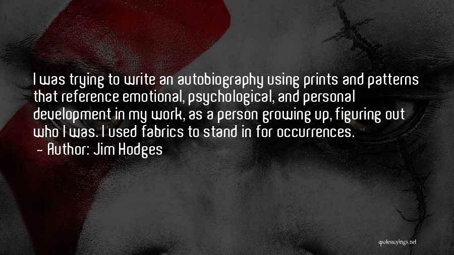 Psychological Development Quotes By Jim Hodges